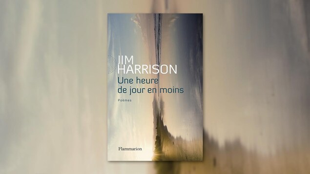 La couverture du livre « Une heure de jour en moins » de Jim Harrison La couverture du livre « Une heure de jour en moins » de Jim Harrison