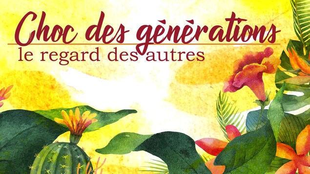 Titre« Choc des générations, le regard des autres », écrit sur fond végétalisé.