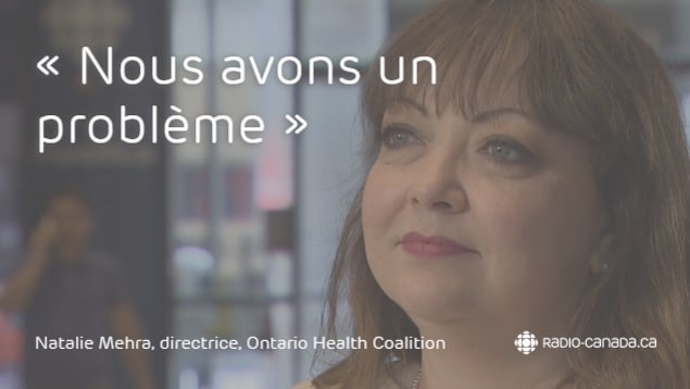 Une citation disant « nous avons un problème » sur la photo d'une femme. Au bas, elle est identifiée comme étant Natalie Mehra, directrice de l'Ontario Health Coalition.