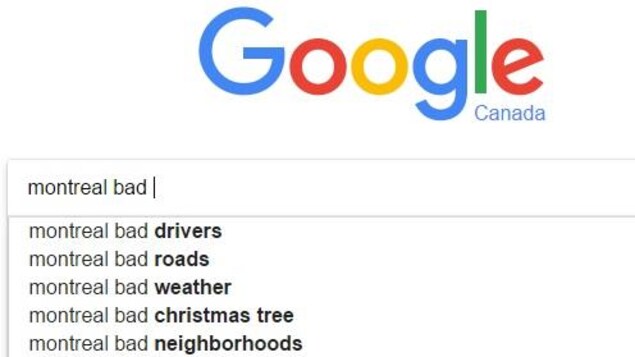 Capture d'écran du moteur de recherche Google, où on voit les résultats de recherche les plus populaires. Lorsqu'on entre « Montreal bad » (Montréal mauvais), le premier résultat est « Montreal bad drivers » (Montréal mauvais chauffeurs). Capture d'écran du moteur de recherche Google, où on voit les résultats de recherche les plus populaires. Lorsqu'on entre « Montreal bad » (Montréal mauvais), le premier résultat est « Montreal bad drivers » (Montréal mauvais chauffeurs).