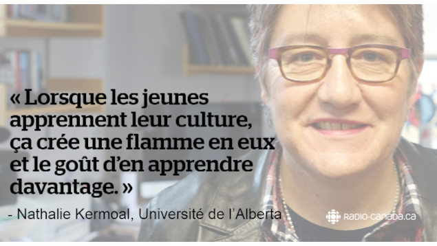 Nathalie Kermoal, Université de l'Alberta : « Lorsque les jeunes apprennent leur culture, ça crée une flamme en eux et le goût d’en apprendre davantage. » Nathalie Kermoal, Université de l'Alberta : « Lorsque les jeunes apprennent leur culture, ça crée une flamme en eux et le goût d’en apprendre davantage. »