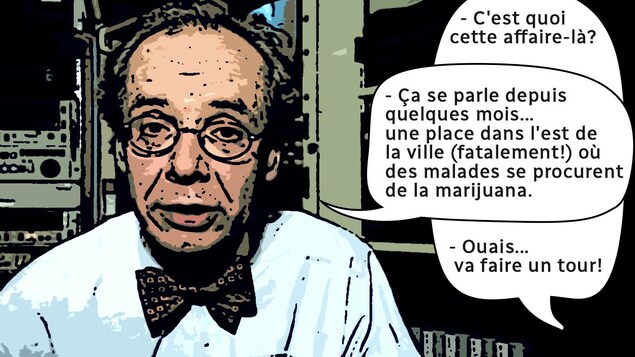 Pierre Martineau à la station de Vancouver, image transformée en bande dessinée, avec les bulles : « C'est quoi cette affaire-là?
-Ça se parle depuis quelques mois, une place dans l'est de la ville (fatalement!) où des malades se procurent de la marijuana.
- Ouais, va faire un tour » Pierre Martineau à la station de Vancouver, image transformée en bande dessinée, avec les bulles : « C'est quoi cette affaire-là?
-Ça se parle depuis quelques mois, une place dans l'est de la ville (fatalement!) où des malades se procurent de la marijuana.
- Ouais, va faire un tour »