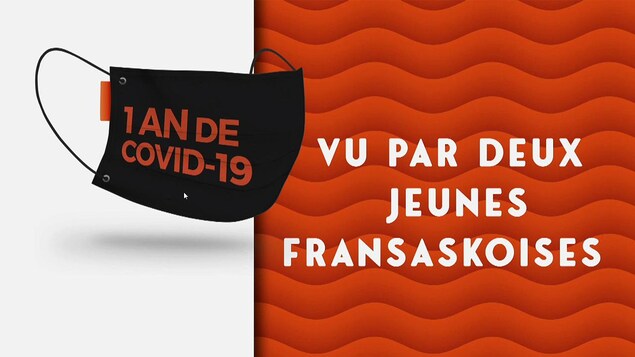 Un an de COVID-19 vu par deux jeunes Fransaskoises