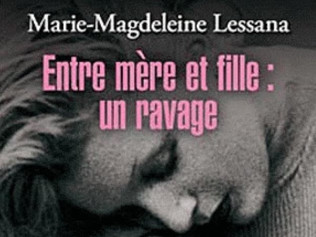 Couverture de « Entre mère et fille : un ravage », de Marie-Magdeleine Lessana Couverture de « Entre mère et fille : un ravage », de Marie-Magdeleine Lessana