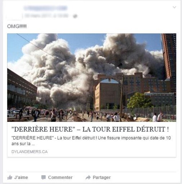 Capture d'écran d'une fausse nouvelle sur Facebook, dont le titre est « La tour Eiffel détruit (sic) ». On voit une photo de ce qui semble être un désastre: des gens fuient un bâtiment qui s'est écroulé. Capture d'écran d'une fausse nouvelle sur Facebook, dont le titre est « La tour Eiffel détruit (sic) ». On voit une photo de ce qui semble être un désastre: des gens fuient un bâtiment qui s'est écroulé.