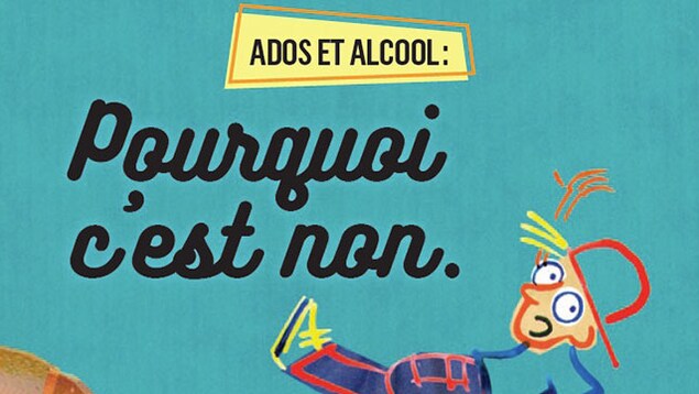Publication Ados et alcool : Pourquoi c'est non, offerte dans les écoles afin de convaincre les jeunes de retarder leur consommation