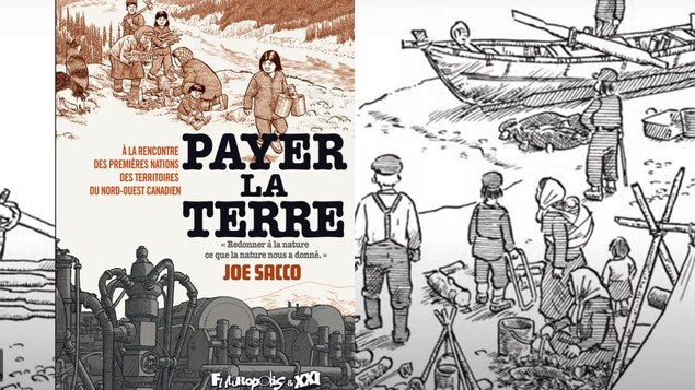 La BD « Payer la terre : à la rencontre des Premières Nations des Territoires du Nord-Ouest canadien », de Joe Sacco, Futuropolis et XXI