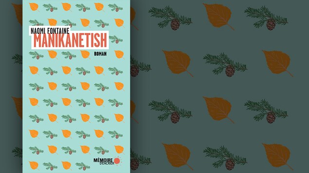 La couverture du livre « Manikanetish » de Naomi Fontaine : feuilles jaunes et petite branches de pin sur fond bleu clair. La couverture du livre « Manikanetish » de Naomi Fontaine : feuilles jaunes et petite branches de pin sur fond bleu clair.