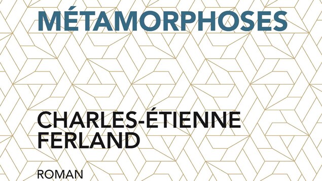 Couverture du livre «Métamorphoses», de Charles-Étienne Ferland.