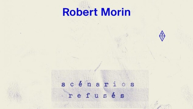 Détail de la couverture du livre Scénarios refusés, de Robert Morin.