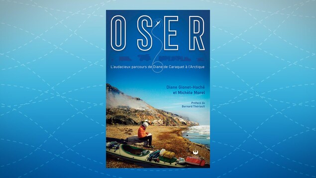 La couverture du livre «Oser : l'audacieux parcours de Diane de Caraquet à l'Arctique».