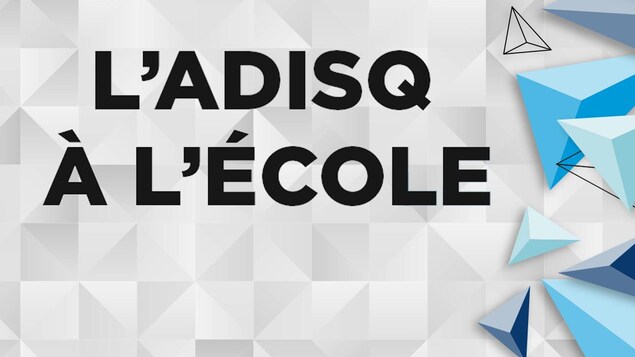 L'ADISQ à l'école.