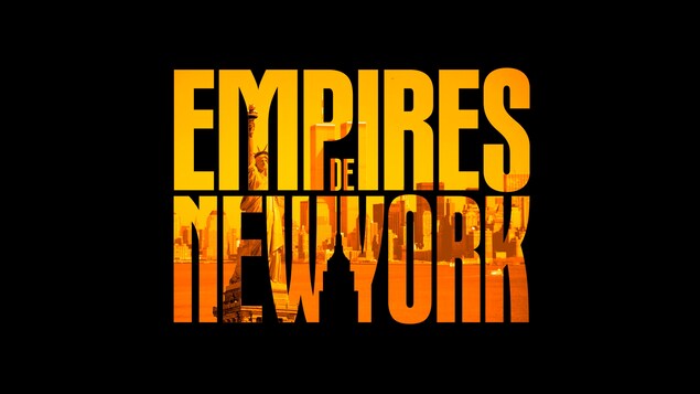 Empires de New York - Les grands reportages