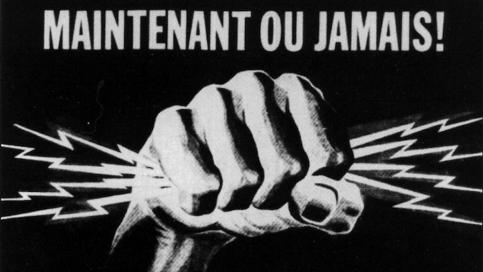 « Maintenant ou jamais! Maîtres chez nous », est-il écrit.