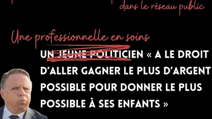 Le visage de François Legault faisant la moue avec, à côté, une citation modifiée: «Un jeune politicien (une professionnelle en soins) a le droit d'aller gagner le plus d'argent possible pour donner le plus possible à ses enfants».