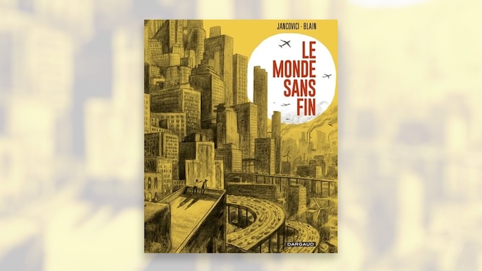 La couverture de la bande dessin&eacute;e &laquo; Le monde sans fin &raquo;, de Jean-Marc Jancovivi et Christophe Blain.