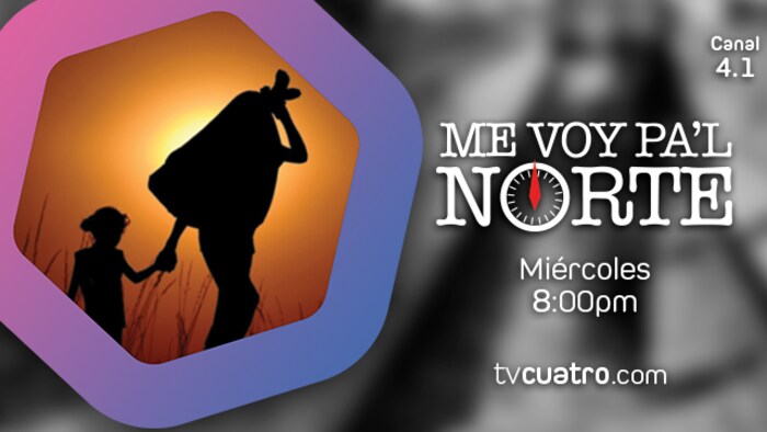 Affiche promotionnelle pour le programme de TV4 Guanajuato "Me voy pa'l norte".
