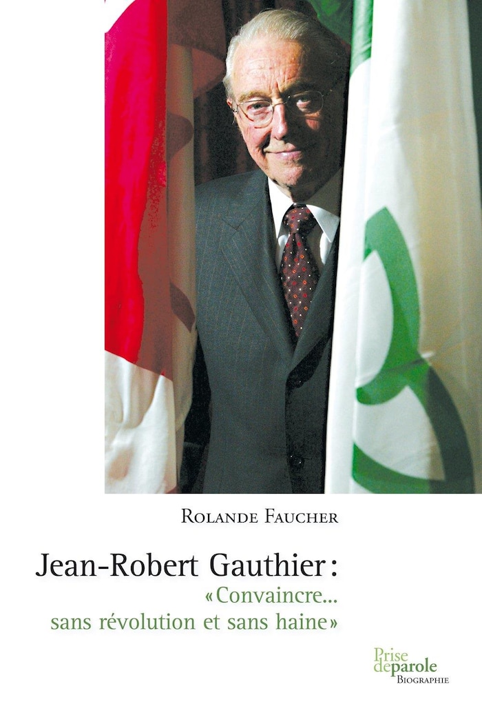 L'ouvrage de Rolande Faucher, « Jean-Robert Gauthier, Convaincre sans révolution et sans haine ».