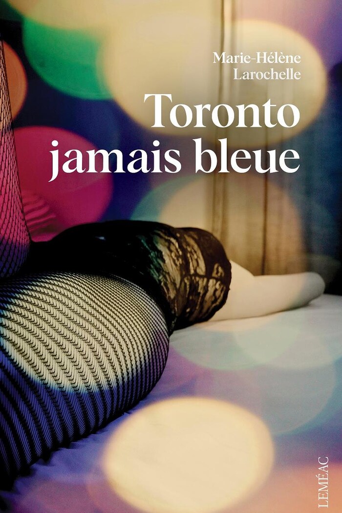 Couverture du livre « Toronto jamais bleue » de Marie-Hélène Larochelle.