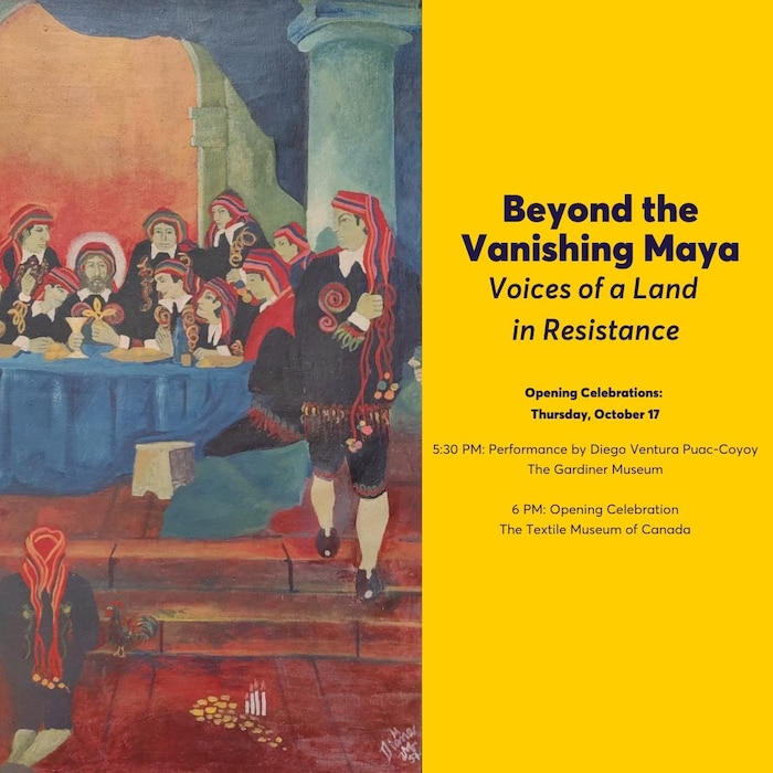 Affiche de l'exposition « Beyond the Vanishing Maya » et de son vernissage le 17 octobre au Musée canadien du textile à Toronto. 