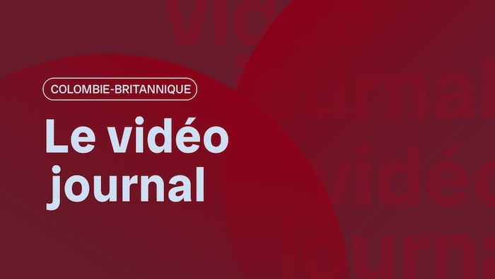 Signature visuelle du Vidéojournal Colombie-Britannique.