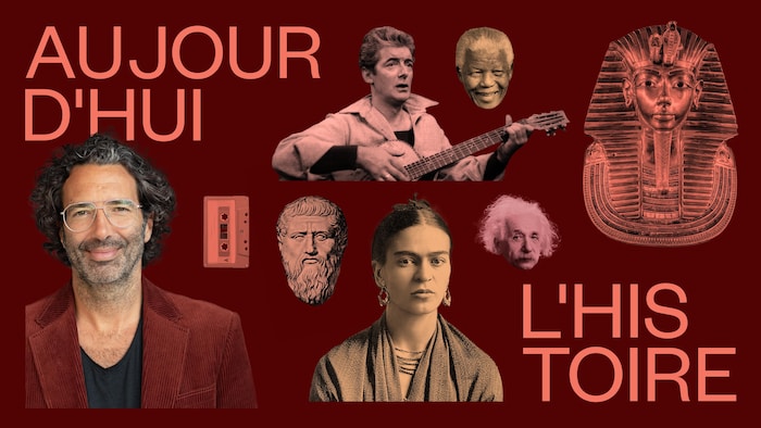 Visuel de l'émission radio d'ICI Première Aujourd'hui l'histoire, avec la photo de l'animateur Maxime Coutié, Frida Kahlo, Nelson Mandela, Félix Leclerc, ainsi qu'une statue du visage du philosophe grec Platon, une sculpture du pharaon égyptien Toutankhamon et une cassette audio.