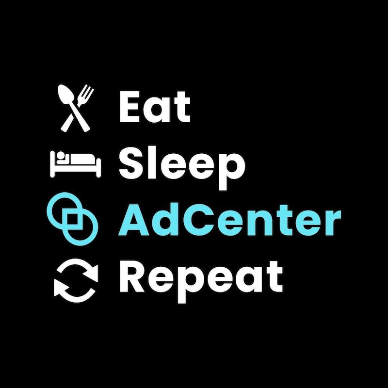 Une photo promotionnelle d'AdCenter qui promeut un style de vie : mangez, dormez, AdCenter, répétez.