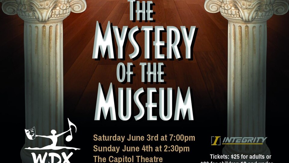 The mystery of the museum est écrit en titre sur l'affiche avec l'horaire et le prix du spectacle, qui est samedi le 3 juin à 19h et dimanche le 4 juin à 14h30 au Théâtre Capitol à WIndsor. Les billets sont 25$ pour les adultes et 20$ pour les moins de 12 ans.  