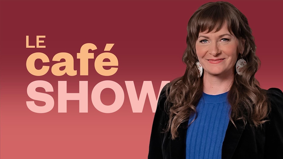 Le café show, ICI Première.