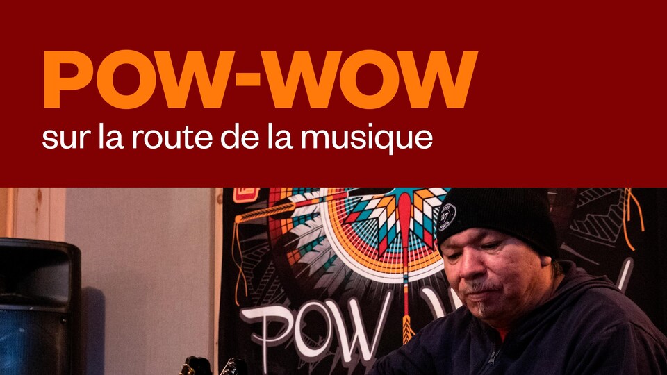 Pow-wow, sur la route de la musique.