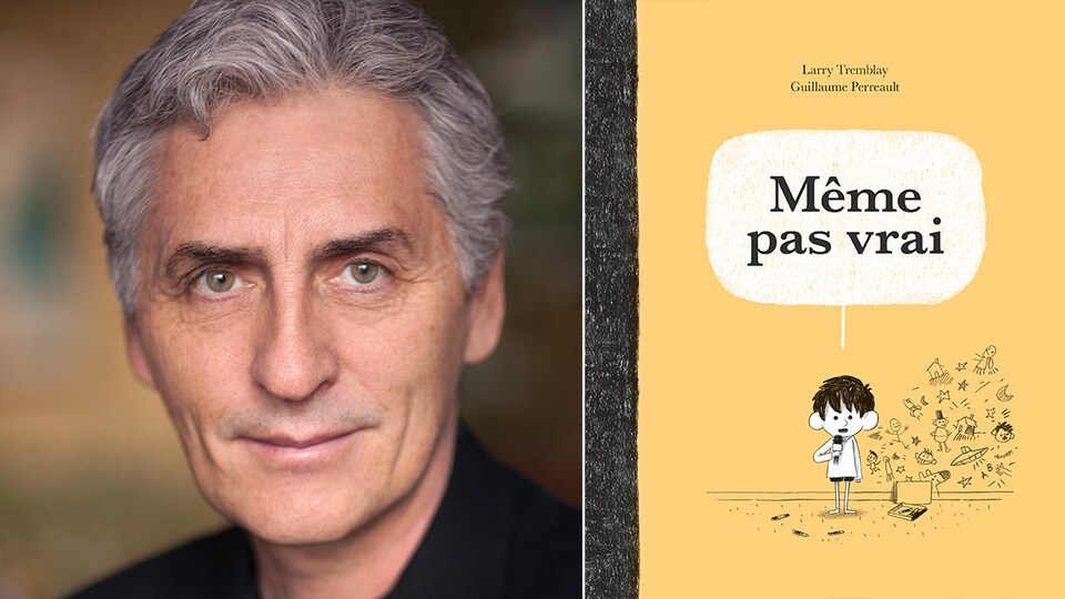 L'auteur Larry Tremblay et la couverture de son livre jeunesse « Même pas vrai »