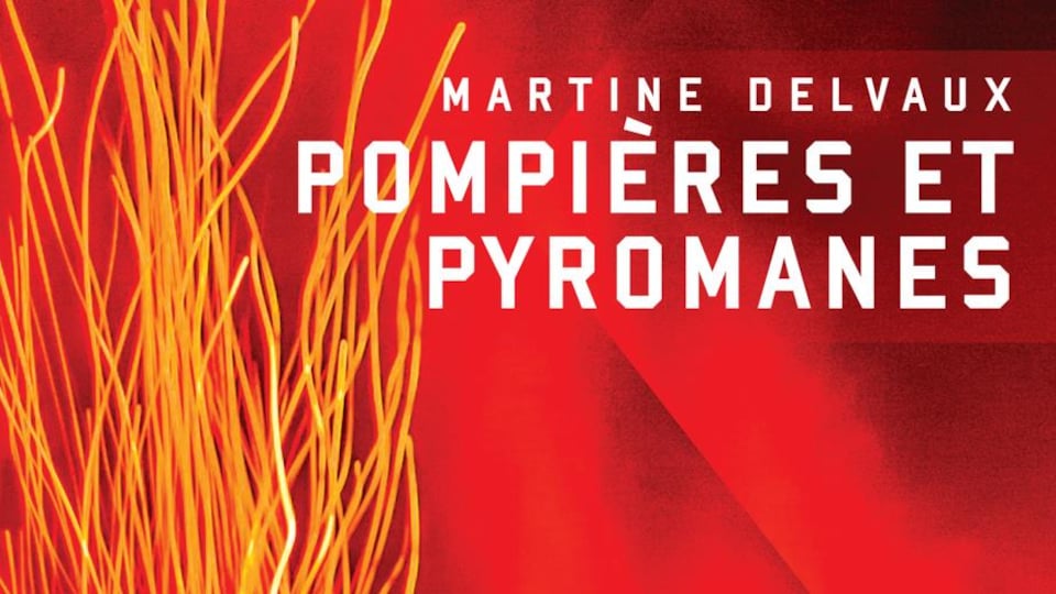 La Chronique Littéraire De Louis Poulain Pompières Et Pyromanes De Martine Delvaux