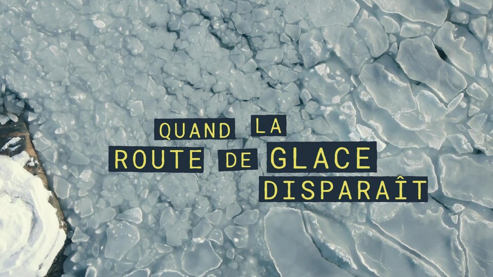 Quand la route de glace disparaît