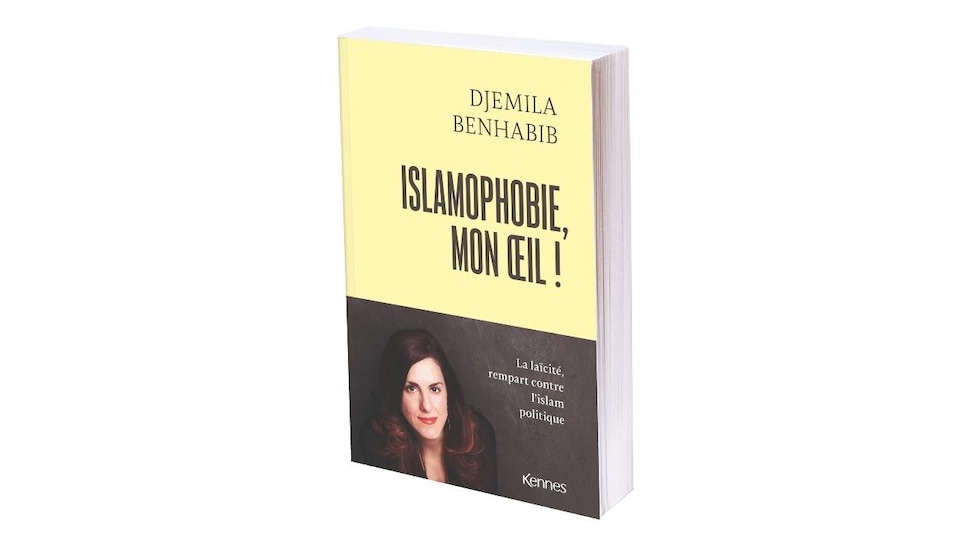 Le livre Islamophobie, mon œil! de la journaliste, écrivaine et militante politique canadienne Djemila Benhabib, Kennes Éditions