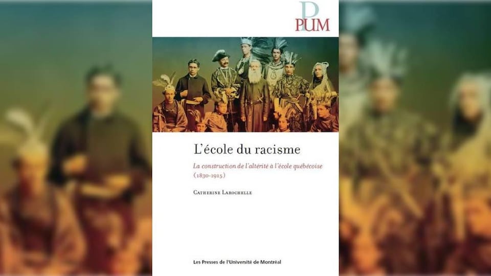 Le livre « L'école du racisme – La construction de l'altérité à l'école québécoise (1830-1915).