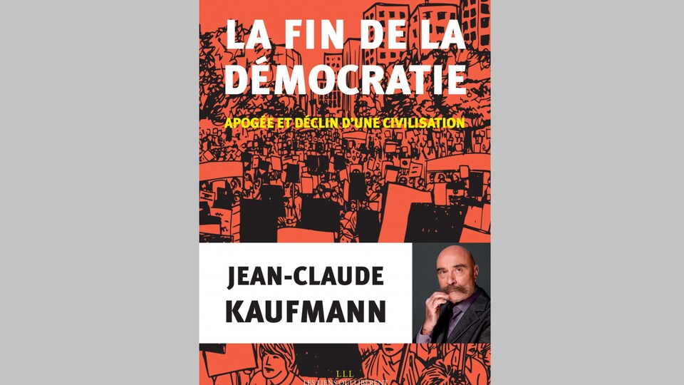 La fin de la démocratie, de Jean-Claude Kaufmann.