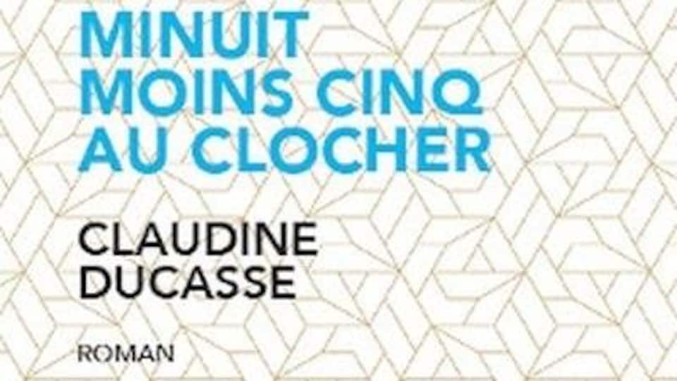 La couverture du libre Minuit moins cinq au clocher de Claudine Ducasse