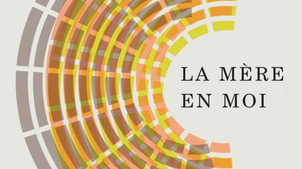 La couverture du livre <i>La mère en moi</i>, de l'autrice torontoise Sheila Heti