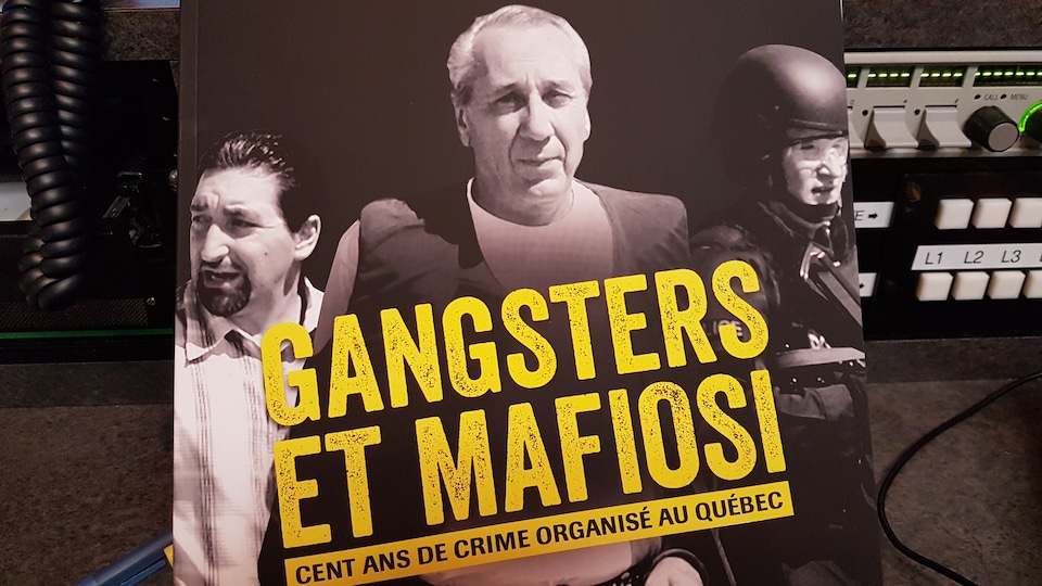 Un livre de André Cédilot et André Noël, Gangsters et Mafiosi. Cent ans de crime organisé au Québec