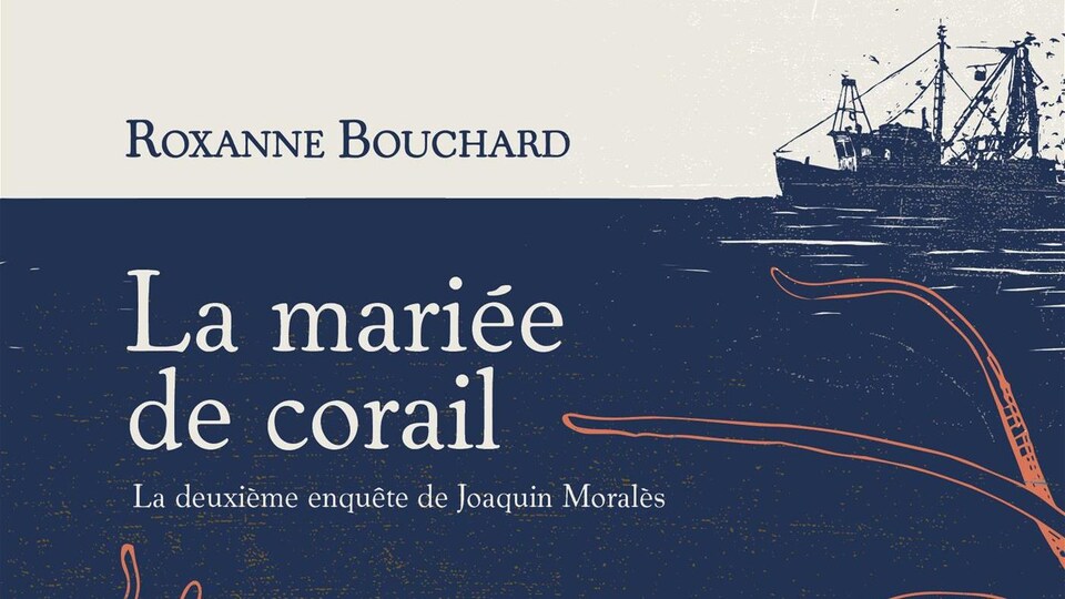 La jaquette bleue et blanche du polar de Roxanne Bouchard: La mariée de corail, la deuxième enquête de Joaquin Moralès .