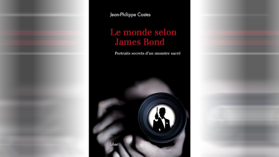 Couverture du livre Le monde selon James Bond : portraits secrets d'un monstre sacré de Jean-Philippe Costes, publié aux éditions Liber