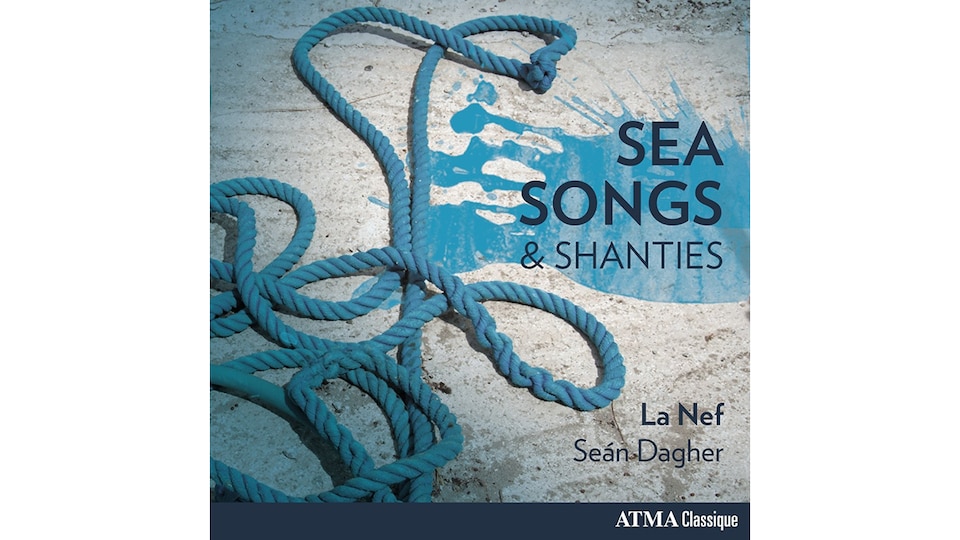 Pochette de l'album Sea Songs and Shanties de La Nef avec Sean Dagher, paru sous étiquette Atma Classique