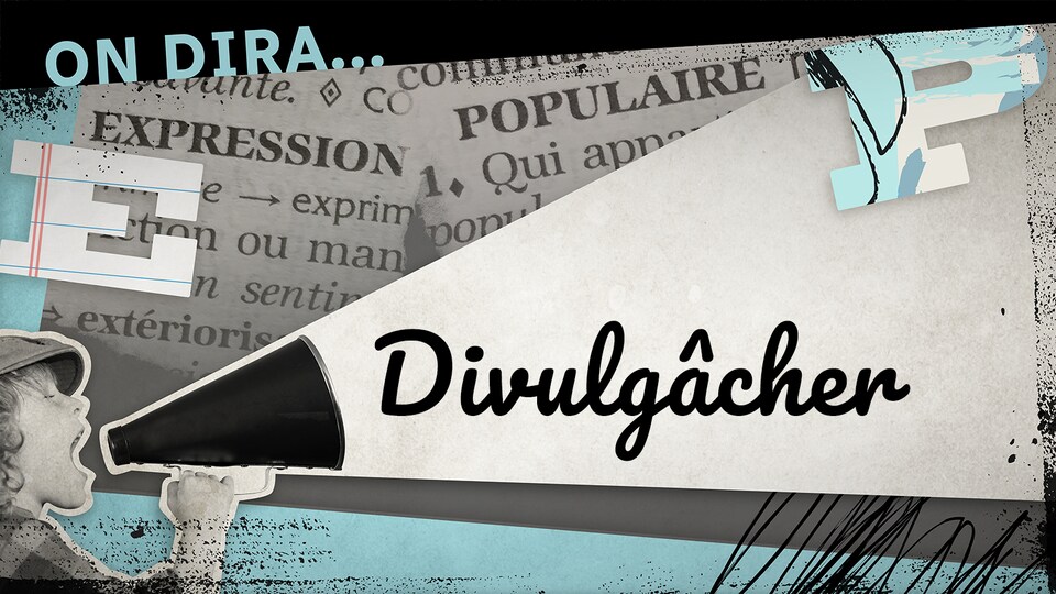 C’est un mot-valise composé des mots « divulguer » et « gâcher », qui caractérise l’action de quelqu’un qui révèle un élément clé d’une série télévisée – d’un film, d’un jeu vidéo ou d’un livre – à des gens qui ne l’ont pas encore vue.