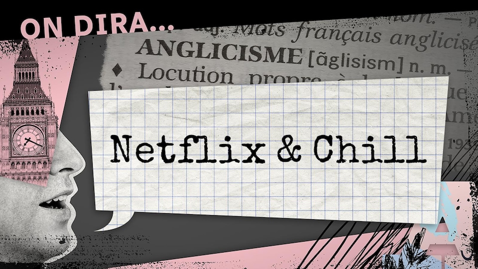 Montage de type collage dans lequel les mots «Netflix & Chill» apparaissent sur un fond de papier quadrillé. On voit un visage en noir et blanc, une définition du mot anglicisme et des lettres roses en arrière-plan. 