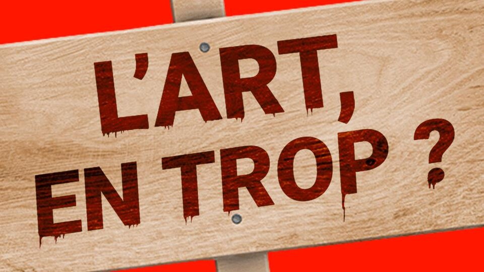 Un visuel numérique de pancarte écrit "L'art en trop?".