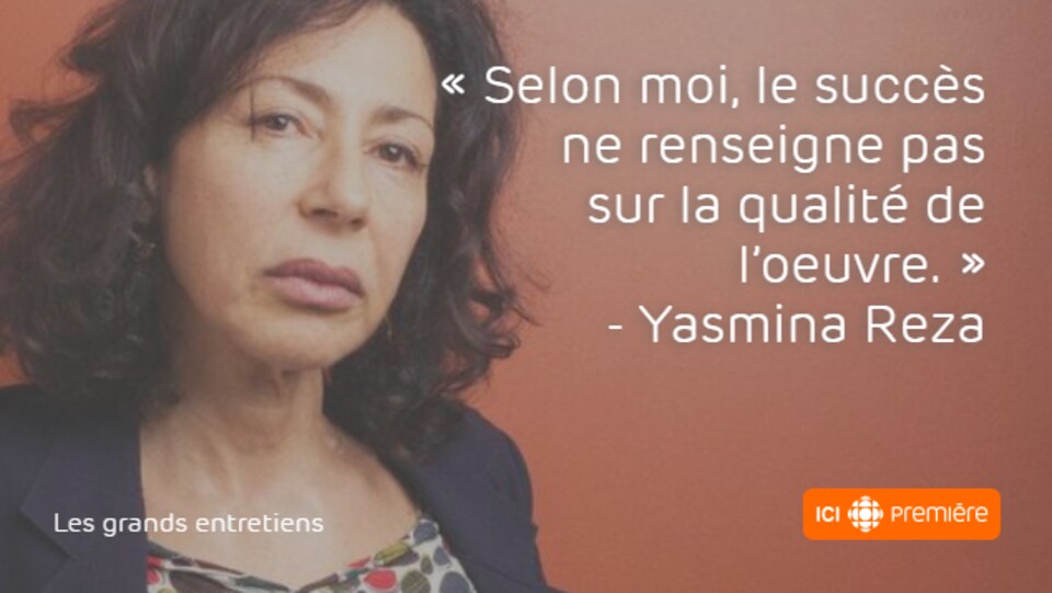 Yasmina Reza, écrire pour atteindre l'autonomie Les grands entretiens