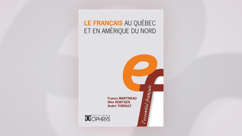 Quel est le lien entre le français du Québec et celui parlé ailleurs en