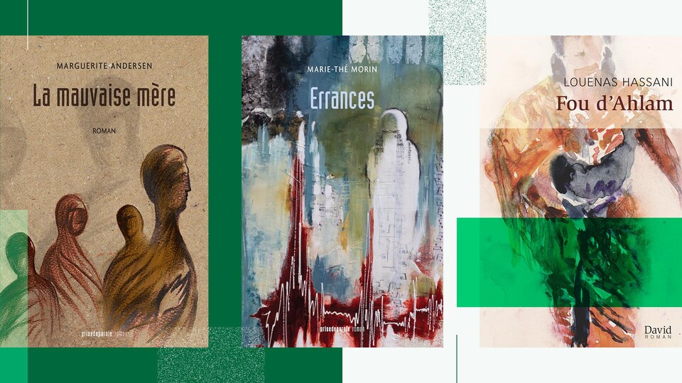Montage des couverture des livres « La mauvaise mère » de Marguerite Andersen, « Errances » de Marie-Thé Morin et « Fou d’Ahlam » de Louenas Hassani.