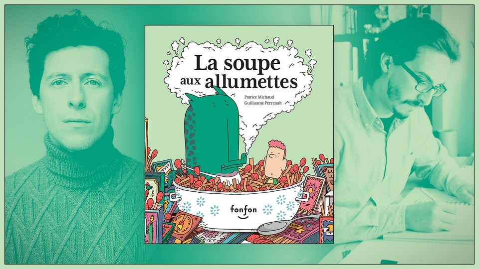 Montage des photos de Patrice Michaud, de Guillaume Perreault et de la couverture du livre « La soupe aux allumettes ».