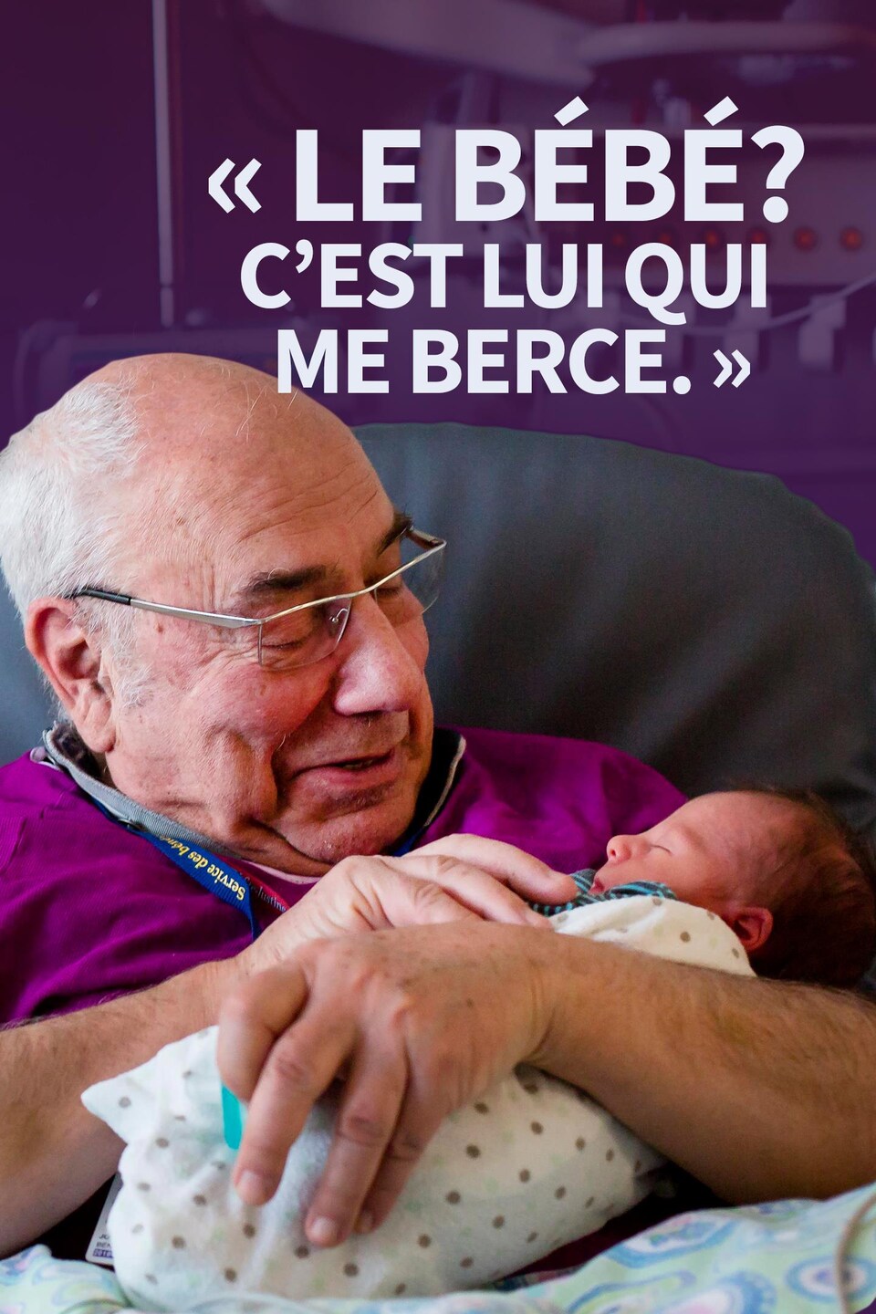 « Le bébé? C’est lui qui me berce. »